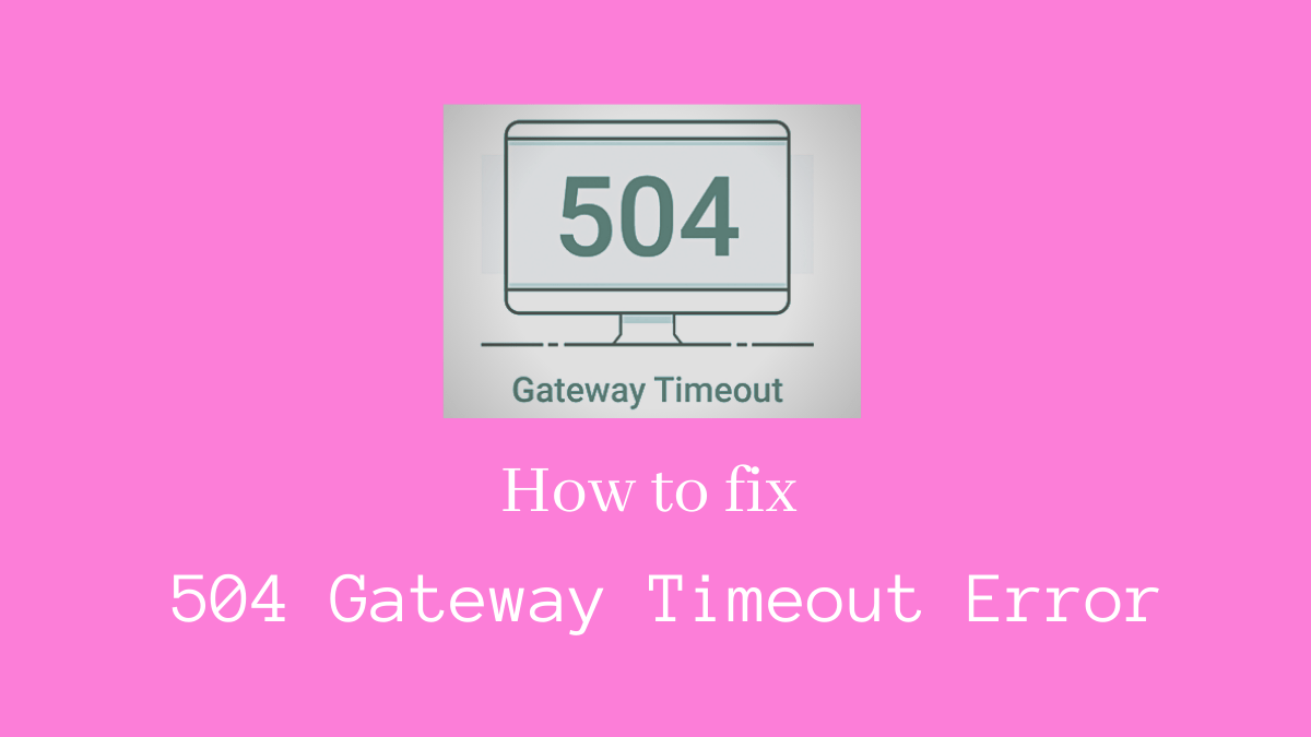 how to fix 504 gateway timeout error - CodeFlist